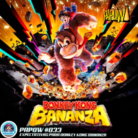 PAPOW #033 – Expectativas para o Donkey Kong Bananza (Feat. Fernando Kenobi)