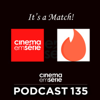 Podcast#135 – Histórias de Tinder e malucos em Série