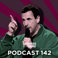 Podcast #142 – Adam Sandler: o mito e suas melhores obras