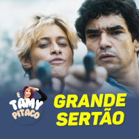 GRANDE SERTÃO É UMA B...! | E TAMY PITACO #03
