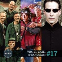 Indic(ação) #17: Vim, Vi, Viciei (Franquias)