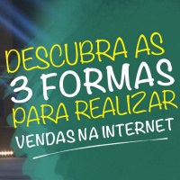 Descubra as 3 Formas Para Realizar Vendas na Internet