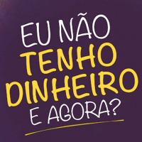 Eu Nao Tenho Dinheiro E Agora?