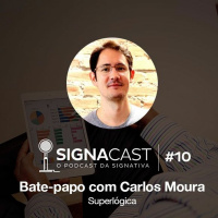 Signacast #10 - Bate-papo com Carlos Moura: Diretor do Superlógica Assinaturas