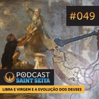 #049a — A Evolução dos Deuses na História e tudo sobre os Mitos de Virgem e Libra