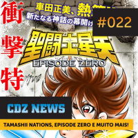 (CDZ News) #022 — Tamashii Nations Episode 0 e Muito Mais!