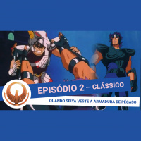(Clássico) #002 - Quando Seiya Veste a Armadura de Pégaso