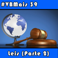 VBMais 39 - Leis (Parte 2)