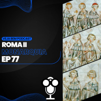 VBMais 77 – Roma II Monarquia