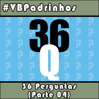 VBPadrinhos - 36 Perguntas (parte 4)