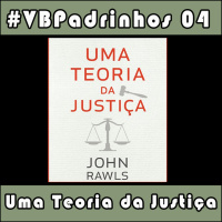 VB Padrinhos 04 – Uma Teoria da Justiça