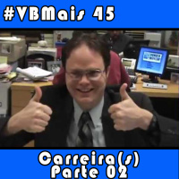 VBMais 45 - Carreira(s), Parte 2