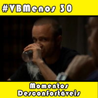 VBMenos 30 - Momentos Desconfortáveis
