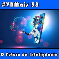 VBMais 58 - O Futuro da Inteligência