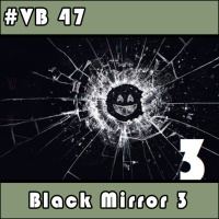 VB 47 – Black Mirror: Terceira Temporada