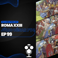 VBMais 99 – Roma XXIII Júlio César pt. 4