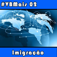 VBMais 02 - Imigração