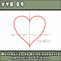 VB 09 – Matemática do Relacionamento, Expectativas e Traição