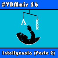 VBMais 56 - Inteligência (Parte 2)