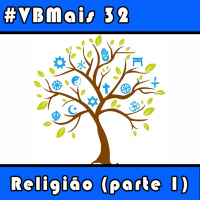 VBMais 32 - Religião (Parte 1)