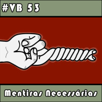 VB 53 – Mentiras Necessárias