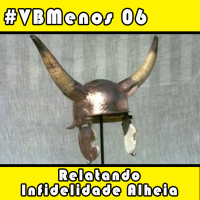 VBMenos 06 - Relatando Infidelidade Alheia