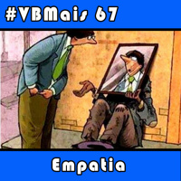 VBMais 67 - Empatia