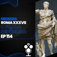 VBMais 114 - Roma XXXVII - O Fim da República