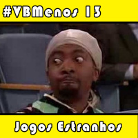 VBMenos 13 - Jogos Estranhos