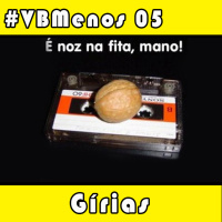 VBMenos 05 - Gírias