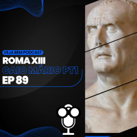 VBMais 89 – Roma, Parte XIII Caio Mário, pt 1