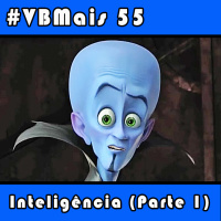 VBMais 55 - Inteligência (Parte 1)