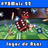 VBMais 22 - Jogos de Azar