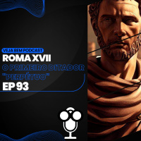 VBMais 93 - Roma XVII O Primeiro Ditador Perpétuo