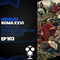 VBMais 103 – Roma XXVI O Fim das Guerras Gálicas (54-52 a.C)