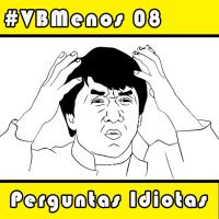 VBMenos 08 - Perguntas Idiotas