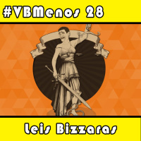 VBMenos 28 - Leis Bizarras