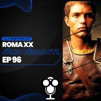 VBMais 96 – Roma XX Júlio César pt. 1