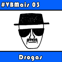 VBMais 03 - Drogas