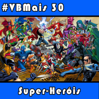 VBMais 30 - Super-Heróis