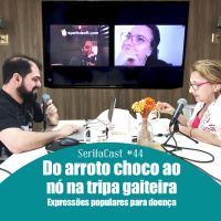 SerifaCast #44 Do arroto choco ao nó na tripa gaiteira: Expressões populares para doenças