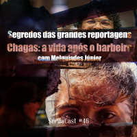 SerifaCast #46 Segredos das grandes reportagens - Chagas: a vida após o barbeiro