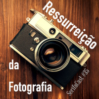 SerifaCast #35 Ressurreição da fotografia