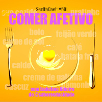 SerifaCast #50 Comer afetivo e jornalismo gastronômico