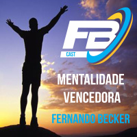 Fbcast | Fernando Becker E A Mentalidade Vencedora