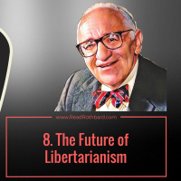 Episode 61 - 8. The Future of Libertarianism - Murray N Rothbard