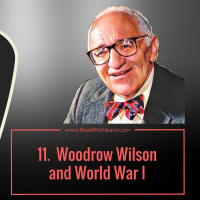 Episode 51 - American Economy and the End of Laissez-Faire - 11 of 13 - Woodrow Wilson and World War I