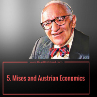 Episode 39 - History of Economic Thought - 5 of 6 - Mises and Austrian Economics - Murray N Rothbard