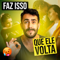 6 Passos para fazer ELE voltar e se APAIXONAR por você!