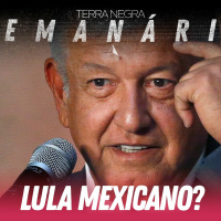 #20 - 02/03 - Lula mexicano?